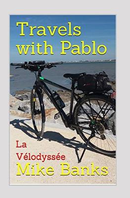 Travels with Pablo: La Vlodysse - Banks, Fenella (Editor), and Banks, James (Editor), and Banks, Mike