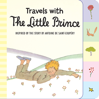 Travels with the Little Prince Tabbed Board Book - de Saint-Exup?ry, Antoine