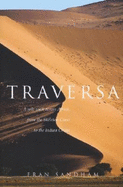 Traversa: A Solo Walk Across Africa, from the Skeleton Coast to the Indian Ocean - Sandham, Fran