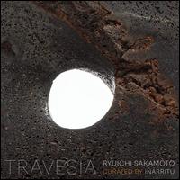 Travesia Ryuichi Sakamoto: Curated by Inarritu - Ryuichi Sakamoto