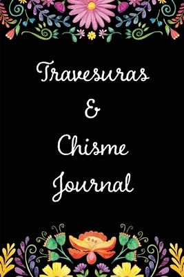 Travesuras & Chisme Journal: Cute and Funny Watercolor Floral Notebook, Blank Lined, 120 Pages, 6x9 Inches - Journals, La Monarca