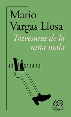 Travesuras de la Nia Mala (60 Aniversario de Alfaguara) / The Bad Girl - Llosa, Mario Vargas