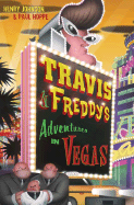 Travis & Freddy's Adventures in Vegas - Johnson, Henry, and Hoppe, Paul