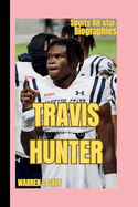 Travis Hunter: The Rise of an American football superstar ( sports All-star Biographies)