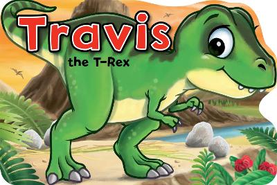 Travis the T-Rex - Chown, Xanna Eve