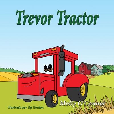 Travor Tractor: Espaol - O'Connor, Molly, and Raley, Harold (Translated by)