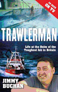 Trawlerman: Life at the Helm of the Toughest Job in Britain