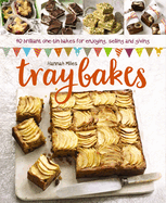Traybakes: 40 Brilliant One-Tin Bakes for Enjoying, Giving and Selling