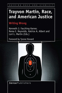 Trayvon Martin, Race, and American Justice: Writing Wrong
