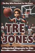 Tre Jones: The Boy Who Reached for the Stars - A Basketball Biography for Kids