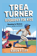 Trea Turner Biography for Kids: Running to Victory: The Tale of a Boy Who Loved Baseball