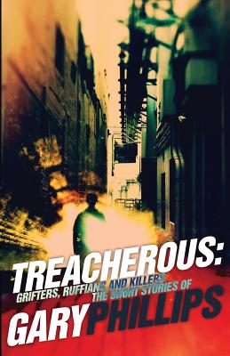 Treacherous: Grifters, Ruffians and Killers - Phillips, Gary