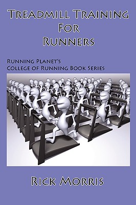 Treadmill Training for Runners - Morris, Rick