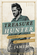 Treasure Hunter: A Memoir of Caches, Curses, and Confrontations