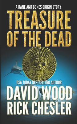 Treasure of the Dead: A Dane and Bones Origin Story - Chesler, Rick, and Wood, David