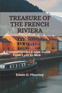Treasure of the French Riviera: A Comprehensive Cruise Guide From Lyon to Nice