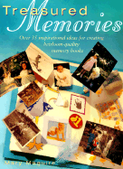 Treasured Memories: How to Make Your Own Memory-Filled Books, Albums and Scrapbooks