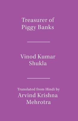Treasurer of Piggy Banks - Shukla, Vinod Kumar, and Mehrotra, Arvind Krishna (Translated by)