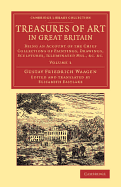 Treasures of Art in Great Britain: Being an Account of the Chief Collections of Paintings, Drawings, Sculptures, Illuminated Mss., &C. &C