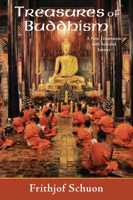 Treasures of Buddhism: A New Translation with Selected Letters - Schuon, Frithjof, and Oldmeadow, Harry (Editor)