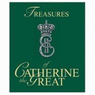 Treasures of Catherine the Great - Piotrovsky, Mikhail B, and Treasures of Catherine the Great (Exhibition), and Norman, Geraldine