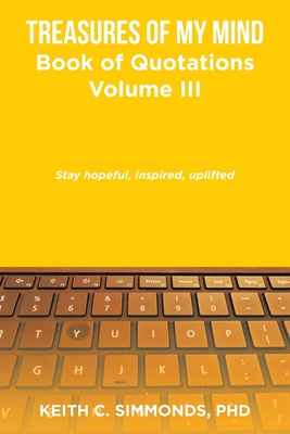 Treasures of My Mind: Book of Quotations Volume Iii - Simmonds, Keith C, PhD