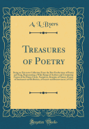 Treasures of Poetry: Being an Extensive Collection from the Best Productions of Poetry and Song, Representing a Wide Range of Authors and Containing Poems of the Home Circle, Narratives, Beauties of Nature, Poems of Sentiment and Reflection, of Sorrow and