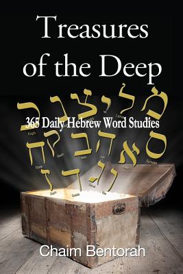 Treasures of the Deep: A 365 Day Devotional Hebrew and Aramaic Word Studies - Bentorah, Chaim