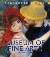 Treasures of the Museum of Fine Arts, Boston - Rogers, Malcolm, and Wohlauer, Gilian (Introduction by), and Museum of Fine Arts