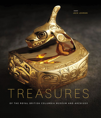Treasures of the Royal British Columbia Museum and Archives - Lohman, Jack