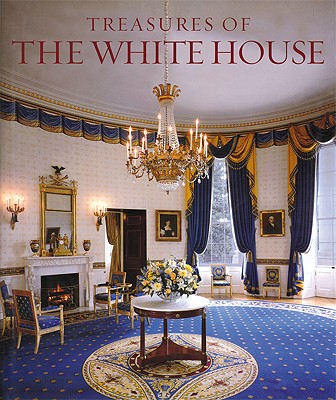 Treasures of the White House - Monkman, Betty C, President, and White, Bruce (Photographer)