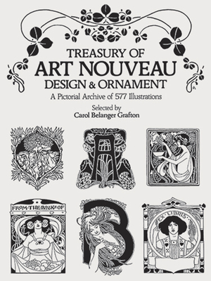 Treasury of Art Nouveau Design & Ornament - Grafton, Carol Belanger (Editor)