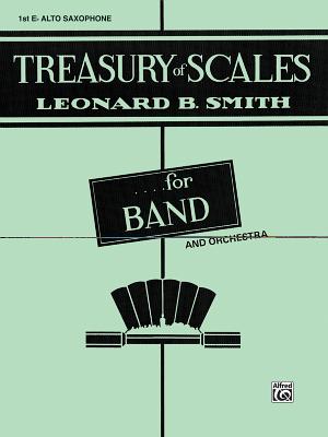 Treasury of Scales for Band and Orchestra: 1st E-Flat Alto Saxophone - Smith, Leonard B