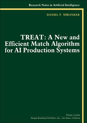 Treat: A New and Efficient Match Algorithm for AI Production Systems - Miranker, Daniel P