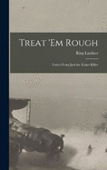 Treat 'em Rough: Letters from Jack the Kaiser Killer