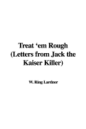 Treat 'em Rough (Letters from Jack the Kaiser Killer)