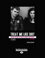 Treat Me Like Dirt: An Oral History of Punk in Toronto and Beyond 1977-1981