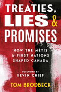 Treaties, Lies & Promises: How the Mtis and First Nations Shaped Canada