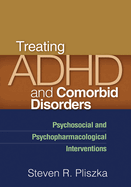 Treating ADHD and Comorbid Disorders: Psychosocial and Psychopharmacological Interventions