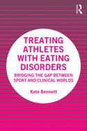 Treating Athletes with Eating Disorders: Bridging the Gap between Sport and Clinical Worlds