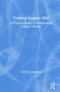Treating Couples Well: A Practical Guide to Collaborative Couple Therapy