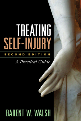 Treating Self-Injury: A Practical Guide - Walsh, Barent W, PhD