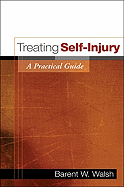 Treating Self-Injury, First Edition: A Practical Guide