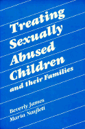 Treating Sexually Abused Child - James, Beverly (Photographer), and Nasjleti, Maria