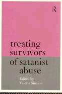 Treating Survivors of Satanist Abuse: An Invisible Trauma