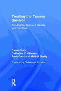Treating the Trauma Survivor: An Essential Guide to Trauma-Informed Care