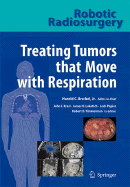 Treating Tumors That Move with Respiration - Papiez, Lech, and Kresl, John J (Editor), and Urschel, Harold C