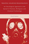 Treating Weapons Proliferation: An Oncological Approach to the Spread of Nuclear, Biological, and Chemical Technology