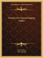 Treatise on Choral Singing (1882)