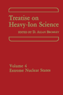 Treatise on Heavy-Ion Science: Volume 4 Extreme Nuclear States